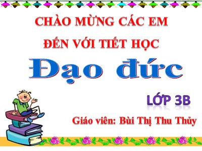 Bài giảng Đạo đức Lớp 4 - Bài 10: Tôn trọng khách nước ngoài (Tiết 1) - Bùi Thị Thu Thủy