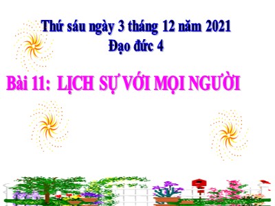 Bài giảng Đạo đức Lớp 4 - Bài 11: Lịch sự với mọi người - Năm học 2021-2022