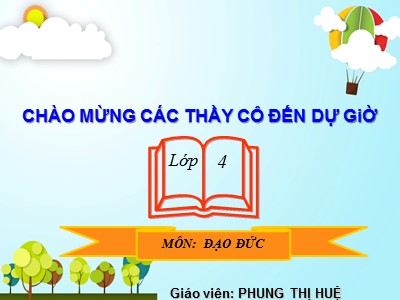 Bài giảng Đạo đức Lớp 4 - Bài 12: Tích cực tham gia các hoạt động nhân đạo (Tiết 2) - Năm học 2021-2022 - Phung Thị Huệ