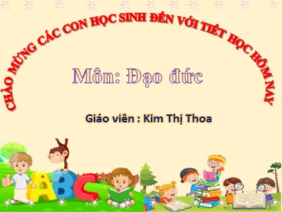 Bài giảng Đạo đức Lớp 4 - Bài 5: Tiết kiệm thời giờ (Tiết 1) - Năm học 2020-2021 - Kim Thị Thoa