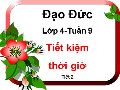 Bài giảng Đạo đức Lớp 4 - Bài 5: Tiết kiệm thời giờ (Tiết 2) - Nguyễn Thị Lãnh