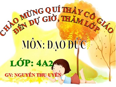 Bài giảng Đạo đức Lớp 4 - Bài 6: Hiếu thảo với ông bà, cha mẹ (Tiết 1) - Năm học 2021-2022 - Nguyễn Thu Uyên