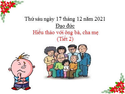 Bài giảng Đạo đức Lớp 4 - Bài 7: Hiếu thảo với ông bà, cha mẹ (Tiết 2) - Năm học 2021-2022 (Bản hay)