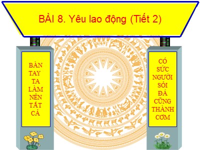 Bài giảng Đạo đức Lớp 4 - Bài 8: Yêu lao động (Tiết 2) - Năm học 2021-2022 (Bản hay)