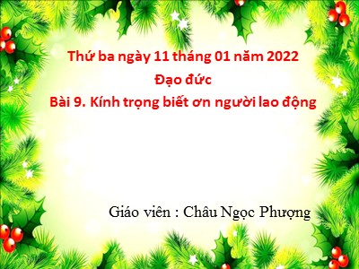 Bài giảng Đạo đức Lớp 4 - Bài 9: Kính trọng, biết ơn người lao động - Năm học 2021-2022 - Châu Ngọc Phượng