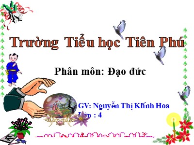 Bài giảng Đạo đức Lớp 4 - Bài 9: Kính trọng, biết ơn người lao động (Tiết 2) - Năm học 2021-2022 - Nguyễn Thị Khánh Hoa