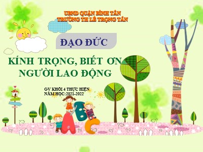 Bài giảng Đạo đức Lớp 4 - Bài 9: Kính trọng, biết ơn người lao động - Năm học 2021-2022 - Trường Tiểu học Lê Trọng Tấn