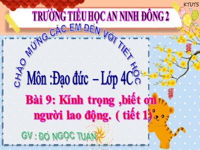 Bài giảng Đạo đức Lớp 4 - Bài 9: Kính trọng, biết ơn người lao động (Tiết 1) - Năm học 2021-2022 - Đỗ Ngọc Tuân