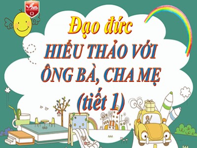 Bài giảng Đạo đức Lớp 4 - Bài: Hiếu thảo với ông bà, cha mẹ (Tiết 1) - Năm học 2021-2022