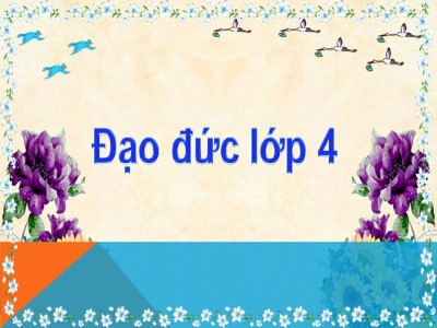 Bài giảng Đạo đức Lớp 4 - Bài: Hiếu thảo với ông bà, cha mẹ (Tiết 1)