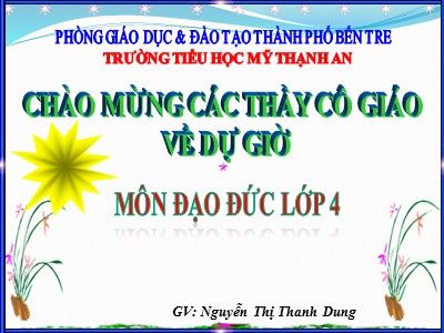 Bài giảng Đạo đức Lớp 4 - Bài: Tiết kiệm thời giờ (Tiết 1) - Năm học 2019-2020 - Nguyễn Thị Thanh Dung