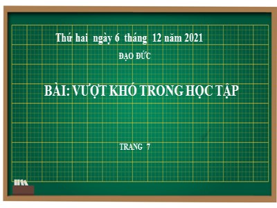 Bài giảng Đạo đức Lớp 4 - Bài: Vượt khó trong học tập - Năm học 2021-2022