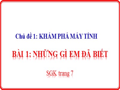 Bài giảng Tin học Khối 4 - Chủ đề 1: Khám phá máy tính - Bài 1: Những gì em đã biết