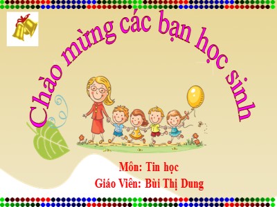 Bài giảng Tin học Lớp 4 - Bài 7: Làm quen với Internet - Bùi Thị Dung