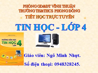 Bài giảng Tin học Lớp 4 - Chủ đề 1: Khám phá máy tính - Bài 1: Những gì em đã biết - Ngô Minh Nhựt