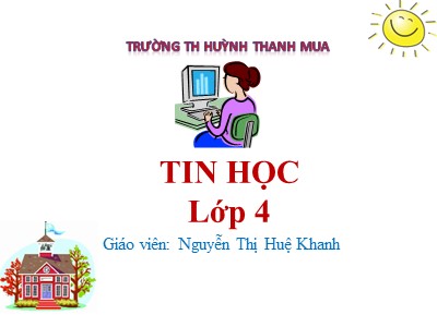 Bài giảng Tin học Lớp 4 - Chủ đề 1: Khám phá máy tính - Bài 2: Các thao tác với thư mục - Năm học 2021-2022 - Nguyễn Thị Huệ Khanh