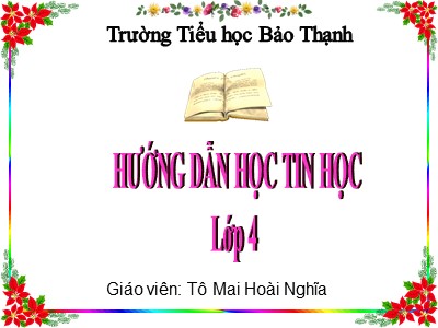 Bài giảng Tin học Lớp 4 - Chủ đề 1: Khám phá máy tính - Bài 4: Các thao tác với tệp - Năm học 2021-2022 - Tô Mai Hoài Nghĩa