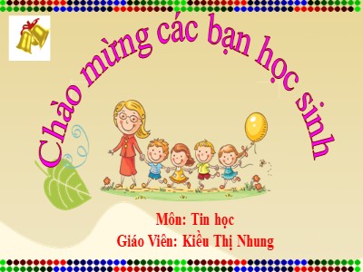 Bài giảng Tin học Lớp 4 - Chủ đề 2: Em tập vẽ - Bài 1: Những gì em đã biết (Tiết 1) - Năm học 2021-2022 - Kiều Thị Nhung