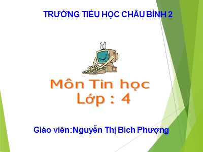 Bài giảng Tin học Lớp 4 - Chủ đề 2: Em tập vẽ - Bài 4: Sao chép màu - Nguyễn Thị Bích Phượng