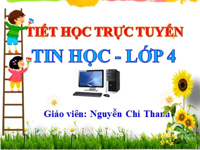 Bài giảng Tin học Lớp 4 - Chủ đề 2: Em tập vẽ - Bài 5: Thực hành tổng hợp sách giáo khoa trang - Nguyễn Chí Thanh