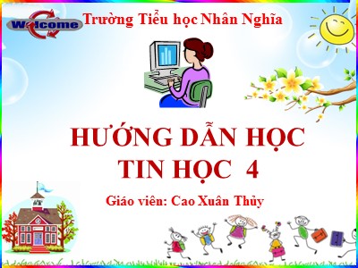 Bài giảng Tin học Lớp 4 - Chủ đề 3: Soạn thảo văn bản - Bài 1: Những gì em đã biết - Năm học 2021-2022 - Cao Xuân Thủy