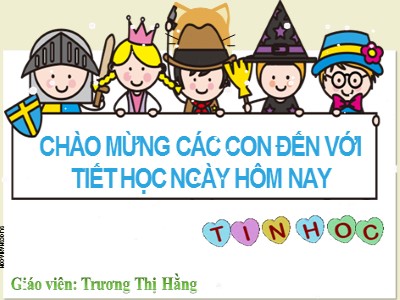 Bài giảng Tin học Lớp 4 - Chủ đề 3: Soạn thảo văn bản - Bài 2: Chỉnh sửa hình, viết chữ lên hình - Năm học 2021-2022 - Trương Thị Hằng