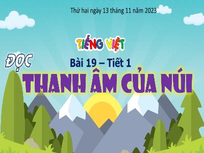 Bài giảng Âm nhạc Lớp 4 - Bài 19: Thanh âm của núi (Tiết 1) - Năm học 2023-2024