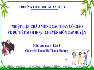 Bài giảng Âm nhạc Lớp 4 (Kết nối tri thức) - Ôn tập bài hát: Chuông gió leng keng (Nhạc và lời: Lê Vinh Phúc) - Năm học 2023-2024