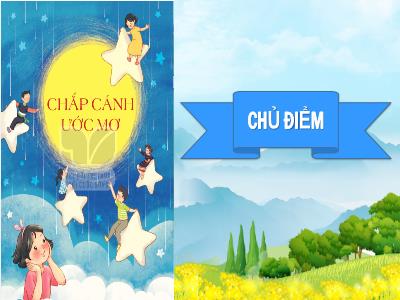 Bài giảng Tiếng Việt Lớp 4 (Kết nối tri thức với cuộc sống) - Tuần 14, Bài 25: Đọc: Bay cùng ước mơ