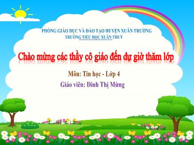 Bài giảng Tin học Lớp 4 - Bài 4: Chèn và trình bày bảng trong văn bản (Tiết 1) - Năm học 2022-2023 - Đinh Thị Mừng