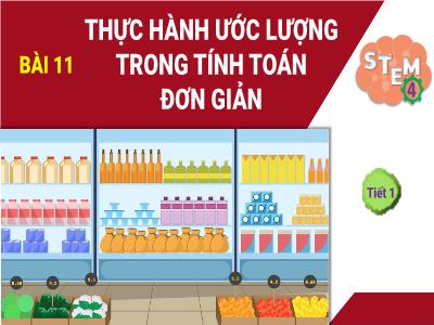 Bài học STEM Lớp 4 - Bài 11: Thực hành ước lượng trong tính toán đơn giản (Tiết 1)