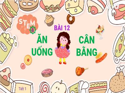 Bài học STEM Lớp 4 - Bài 12: Ăn uống cân bằng