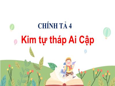 Bài giảng Chính tả Lớp 4 - Bài: Kim tự tháp Ai Cập - Năm học 2022-2023 - Đặng Thị Xuân