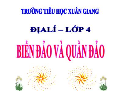 Bài giảng Địa lí Lớp 4 - Bài: Biển đảo và quần đảo - Năm học 2022-2023 - Lê Thị Hồng Hạnh