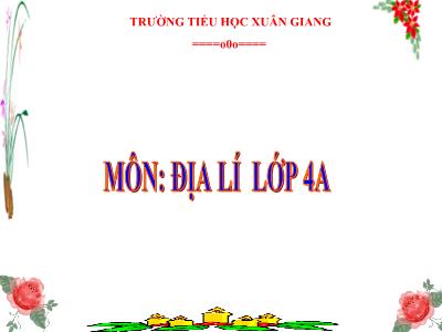 Bài giảng Địa lí Lớp 4 - Bài: Đồng bằng Nam Bộ - Năm học 2022-2023 - Đặng Thị Xuân