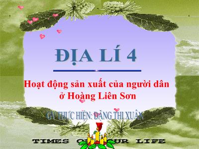 Bài giảng Địa lí Lớp 4 - Bài: Hoạt động sản xuất của người dân ở Hoàng Liên Sơn - Năm học 2022-2023 - Đặng Thị Xuân