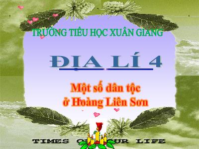 Bài giảng Địa lí Lớp 4 - Bài: Một số dân tộc ở Hoàng Liên Sơn - Năm học 2022-2023 - Đặng Thị Xuân