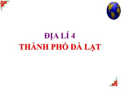 Bài giảng Địa lí Lớp 4 - Bài: Thành phố Đà Lạt - Năm học 2022-2023 - Đặng Thị Xuân