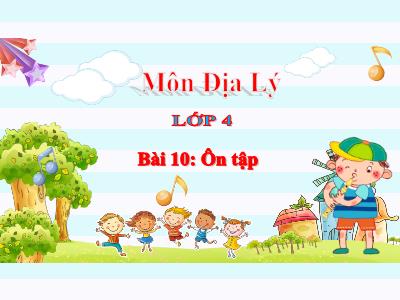 Bài giảng Địa lí Lớp 4 - Tuần 11, Bài 10: Ôn tập - Năm học 2022-2023 - Lê Thị Hồng Hạnh