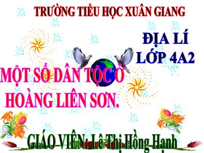 Bài giảng Địa lí Lớp 4 - Tuần 3, Bài 2: Một số dân tộc ở Hoàng Liên Sơn - Năm học 2022-2023 - Lê Thị Hồng Hạnh