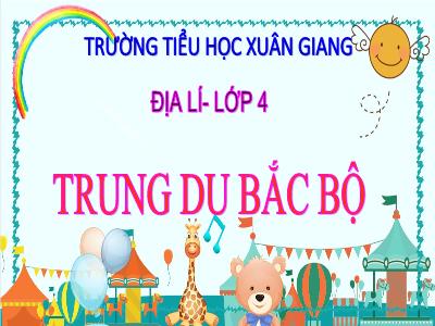 Bài giảng Địa lí Lớp 4 - Tuần 5, Bài 4: Trung du Bắc Bộ - Năm học 2022-2023 - Lê Thị Hồng Hạnh