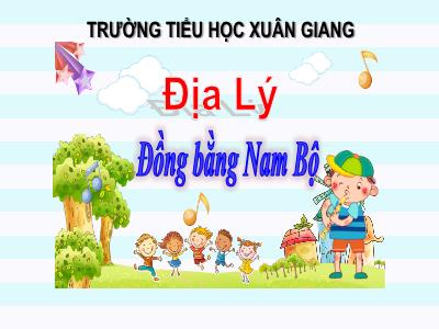 Bài giảng Địa lý Lớp 4 - Bài: Đồng bằng Nam Bộ - Năm học 2021-2022 - Trần Thị Khánh Huyền