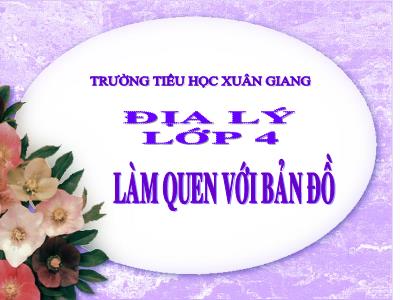 Bài giảng Địa lý Lớp 4 - Tuần 2, Bài: Làm quen với bản đồ - Năm học 2021-2022 - Trần Thị Việt Hà