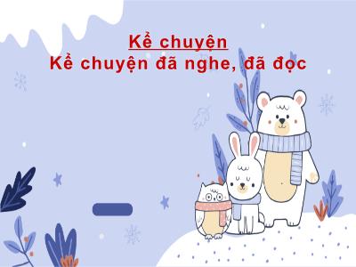 Bài giảng Kể chuyện Lớp 4 - Bài: Kể chuyện đã nghe, đã đọc về lòng dũng cảm - Năm học 2022-2023 - Lê Thị Hồng Hạnh