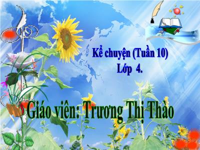 Bài giảng Kể chuyện Lớp 4 - Tuần 10, Bài: Ôn tập (Tiết 4) - Năm học 2022-2023 - Trương Thị Thào