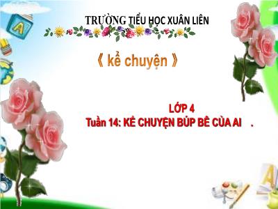 Bài giảng Kể chuyện Lớp 4 - Tuần 14, Bài: Búp bê của ai - Năm học 2022-2023 - Lê Thị Hồng Hạnh