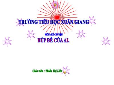 Bài giảng Kể chuyện Lớp 4 - Tuần 14, Bài: Búp bê của ai - Năm học 2021-2022 - Thiều Thị Liên