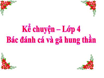 Bài giảng Kể chuyện Lớp 4 - Tuần 19, Bài: Bác đánh cá và gã hung thần - Năm học 2022-2023 - Lê Thị Hồng Hạnh