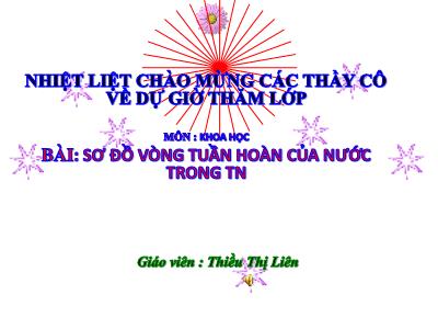 Bài giảng Khoa học Lớp 4 - Bài 23: Sơ đồ vòng tuần hoàn của nước trong tự nhiên - Năm học 2021-2022 - Thiều Thị Liên