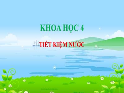 Bài giảng Khoa học Lớp 4 - Bài 29: Tiết kiệm nước - Năm học 2022-2023 - Đặng Thị Xuân